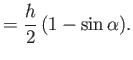 $\displaystyle = \frac{h}{2}\,(1-\sin\alpha).$
