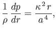 $\displaystyle \frac{1}{\rho}\,\frac{dp}{dr} = \frac{\kappa^{\,2}\,r}{a^{\,4}},
$