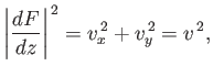 $\displaystyle \left\vert\frac{dF}{dz}\right\vert^{\,2} = v_x^{\,2} + v_y^{\,2} =v^{\,2},$