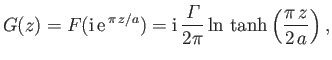 $\displaystyle G(z)=F({\rm i}\,{\rm e}^{\,\pi\,z/a}) = {\rm i}\,\frac{\mit\Gamma}{2\pi} \ln\,\tanh\left(\frac{\pi\,z}{2\,a}\right),$