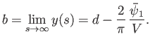 $\displaystyle b= \lim_{s\rightarrow\infty} y(s)= d-\frac{2}{\pi}\,\frac{\skew{3}\bar{\psi}_1}{V}.$