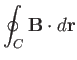 $\displaystyle \oint_C {\bf B}\cdot d{\bf r}$