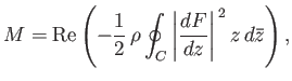 $\displaystyle M = {\rm Re}\left(-\frac{1}{2}\,\rho \oint_C \left\vert\frac{dF}{dz}\right\vert^{\,2} z\,d\skew{2}\bar{z}\right),$