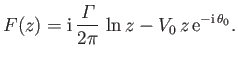$\displaystyle F(z)={\rm i}\,\frac{{\mit\Gamma}}{2\pi}\,\ln z - V_0\,z\,{\rm e}^{-{\rm i}\,\theta_0}.$