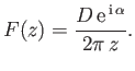 $\displaystyle F(z) = \frac{D\,{\rm e}^{\,{\rm i}\,\alpha}}{2\pi\,z}.
$