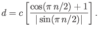 $\displaystyle d = c\left[\frac{\cos(\pi\,n/2)+1}{\vert\sin(\pi\,n/2)\vert}\right].
$