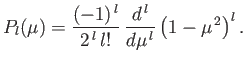 $\displaystyle P_l(\mu)= \frac{(-1)^{\,l}}{2^{\,l}\,l!}\,\frac{d^{\,l}}{d\mu^{\,l}}\left(1-\mu^{\,2}\right)^l.$