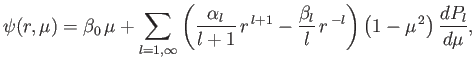 $\displaystyle \psi(r,\mu)= \beta_0\,\mu+\sum_{l=1,\infty}\left(\frac{\alpha_l}{...
...1}-\frac{\beta_l}{l}\,r^{\,-l}\right)\left(1-\mu^{\,2}\right)\frac{dP_l}{d\mu},$