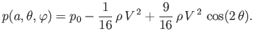 $\displaystyle p(a,\theta,\varphi) = p_0-\frac{1}{16}\,\rho\,V^{\,2} + \frac{9}{16}\,\rho\,V^{\,2}\,\cos(2\,\theta).$