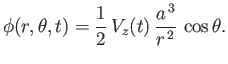 $\displaystyle \phi(r,\theta,t) = \frac{1}{2}\,V_z(t)\,\frac{a^{\,3}}{r^{\,2}}\,\cos\theta.$