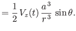 $\displaystyle = \frac{1}{2}\,V_z(t)\,\frac{a^{\,3}}{r^{\,3}}\,\sin\theta.$