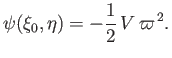 $\displaystyle \psi(\xi_0,\eta)= -\frac{1}{2}\,V\,\varpi^{\,2}.$