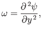 $\displaystyle \omega = \frac{\partial^{\,2}\psi}{\partial y^{\,2}},$