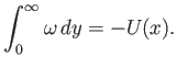 $\displaystyle \int_0^\infty \omega\,dy = -U(x).$
