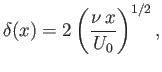 $\displaystyle \delta(x) =2\left(\frac{\nu\,x}{U_0}\right)^{1/2},$