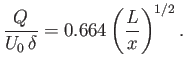 $\displaystyle \frac{Q}{U_0\,\delta} = 0.664\left(\frac{L}{x}\right)^{1/2}.$