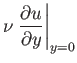 $\displaystyle \nu\left.\frac{\partial u}{\partial y}\right\vert _{y=0}$