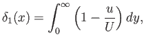 $\displaystyle \delta_1(x) = \int_0^\infty \left(1-\frac{u}{U}\right)dy,$