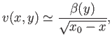 $\displaystyle v(x,y) \simeq \frac{\beta(y)}{\sqrt{x_0-x}},$