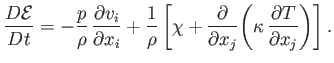 $\displaystyle \frac{D{\cal E}}{Dt} = - \frac{p}{\rho}\,\frac{\partial v_i}{\par...
...l}{\partial x_j}\!\left( \kappa\,\frac{\partial T}{\partial x_j}\right)\right].$