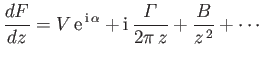 $\displaystyle \frac{dF}{dz} = V\,{\rm e}^{\,{\rm i}\,\alpha} + {\rm i}\,\frac{{\mit\Gamma}}{2\pi\,z}+ \frac{B}{z^{\,2}}+\cdots$