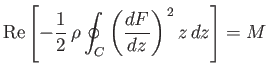$\displaystyle {\rm Re}\left[-\frac{1}{2}\,\rho \oint_C \left(\frac{dF}{dz}\right)^{\,2} z\,dz\right]=M$