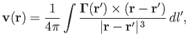 $\displaystyle {\bf v}({\bf r}) = \frac{1}{4\pi}\int\frac{\mbox{\boldmath$\Gamma$}({\bf r}')\times ({\bf r}-{\bf r}')}{\vert{\bf r}-{\bf r}'\vert^{\,3}}\,dl',$