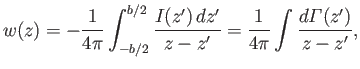 $\displaystyle w(z) =- \frac{1}{4\pi}\int_{-b/2}^{b/2} \frac{I(z')\,dz'}{z-z'}= \frac{1}{4\pi}\int\frac{d{\mit\Gamma}(z')}{z-z'},$