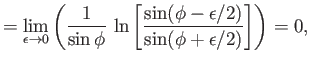 $\displaystyle =\lim_{\epsilon\rightarrow 0}\left(\frac{1}{\sin\phi}\,\ln\left[\frac{\sin(\phi-\epsilon/2)}{\sin(\phi+\epsilon/2)}\right]\right) = 0,$