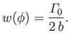 $\displaystyle w(\phi) = \frac{{\mit\Gamma}_0}{2\,b}.$