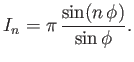$\displaystyle I_n = \pi\,\frac{\sin(n\,\phi)}{\sin\phi}.
$