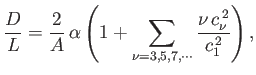 $\displaystyle \frac{D}{L} = \frac{2}{A}\,\alpha\left(1+\sum_{\nu=3,5,7,\cdots}\frac{\nu\,c_\nu^{\,2}}{c_1^{\,2}}\right),
$