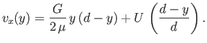 $\displaystyle v_x(y) = \frac{G}{2\,\mu}\,y\,(d-y) + U\,\left(\frac{d-y}{d}\right).$
