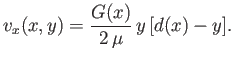 $\displaystyle v_x(x,y) = \frac{G(x)}{2\,\mu}\,y\,[d(x)-y].$