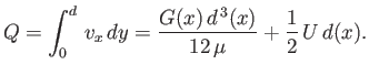 $\displaystyle Q = \int_0^d\,v_x\,dy =\frac{G(x)\,d^{\,3}(x)}{12\,\mu} + \frac{1}{2}\,U\,d(x).$