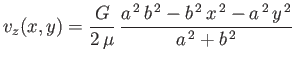$\displaystyle v_z(x,y) = \frac{G}{2\,\mu}\,\frac{a^{\,2}\,b^{\,2}-b^{\,2}\,x^{\,2}-a^{\,2}\,y^{\,2}}{a^{\,2}+b^{\,2}}
$