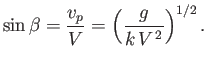 $\displaystyle \sin\beta =\frac{v_p}{V}=\left( \frac{g}{k\,V^{\,2}}\right)^{1/2}.$