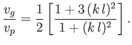 $\displaystyle \frac{v_g}{v_p} =\frac{1}{2}\left[\frac{1+3\,(k\,l)^2}{1+(k\,l)^2}\right].$