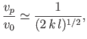 $\displaystyle \frac{v_p}{v_0} \simeq \frac{1}{(2\,k\,l)^{1/2}},$