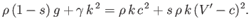 $\displaystyle \rho\,(1-s)\,g + \gamma\,k^{\,2} = \rho\,k\,c^{\,2}+s\,\rho\,k\,(V'-c)^2.$