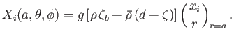 $\displaystyle X_i(a,\theta,\phi) = g\left[\rho\,\zeta_b + \skew{3}\bar{\rho}\,(d+\zeta)\right]\left(\frac{x_i}{r}\right)_{r=a}.$