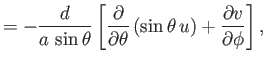 $\displaystyle = - \frac{d}{a\,\sin\theta}\left[\frac{\partial}{\partial\theta}\,(\sin\theta\,u)+\frac{\partial v}{\partial\phi}\right],$