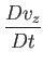 $\displaystyle \frac{Dv_z}{Dt}$