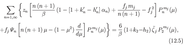 \begin{multline}
\sum_{n=1,\infty}\left\{z_n\left[\frac{n\,(n+1)}{\beta}\,(1-[1+...
...}{\beta}\,(1+k_2-h_2)\,\skew{5}\tilde{\zeta}_j\,P_2^{\,m_j}(\mu),
\end{multline}