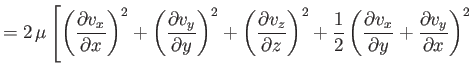 $\displaystyle =2\,\mu\left[\left(\frac{\partial v_x}{\partial x}\right)^2+\left...
...\frac{\partial v_x}{\partial y}+\frac{\partial v_y}{\partial x}\right)^2\right.$