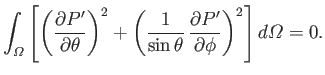 $\displaystyle \int_{\mit\Omega}\left[\left(\frac{\partial P'}{\partial\theta}\r...
...}{\sin\theta}\,\frac{\partial P'}{\partial\phi}\right)^2\right]d{\mit\Omega}=0.$