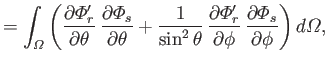 $\displaystyle =\int_{\mit\Omega} \left(\frac{\partial {\mit\Phi}_r'}{\partial\t...
...}{\partial\phi}\,\frac{\partial{\mit\Phi}_s}{\partial\phi}\right)d{\mit\Omega},$