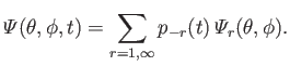 $\displaystyle {\mit\Psi}(\theta,\phi,t) = \sum_{r=1,\infty} p_{-r}(t)\,{\mit\Psi}_r(\theta,\phi).$