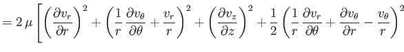 $\displaystyle =2\,\mu\left[\left(\frac{\partial v_r}{\partial r}\right)^2+\left...
...\theta}+\frac{\partial v_\theta}{\partial r}-\frac{v_\theta}{r}\right)^2\right.$