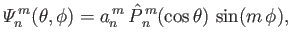 $\displaystyle {\mit\Psi}_n^{\,m}(\theta,\phi) = a_n^{\,m}\,\skew{5}\hat{P}_n^{\,m}(\cos\theta)\,\sin(m\,\phi),$